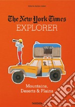 The New York Times explorer. Mountains, deserts & plains libro