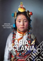 National geographic. Around the world in 125 years. Asia & Oceania. Ediz. illustrata libro