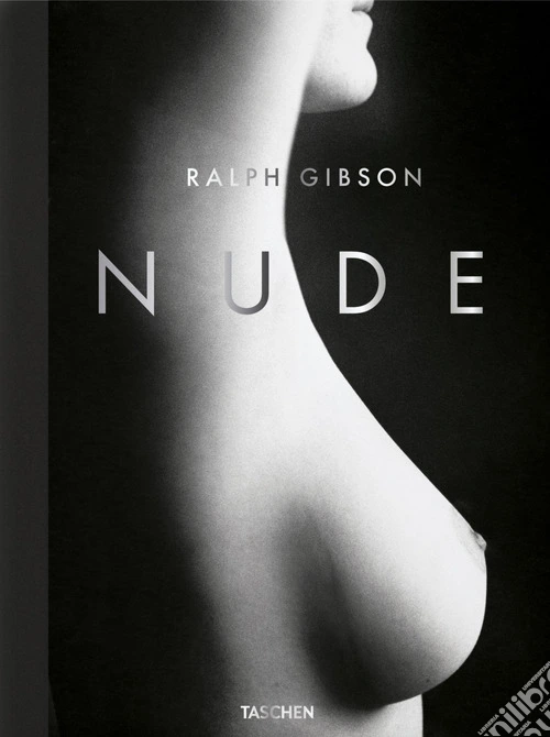 Ralph Gibson. Nude. Ediz. inglese, francese e tedesca