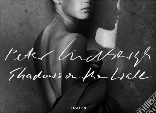 Peter Lindbergh. Shadows on the wall. Ediz. inglese, francese e tedesca