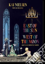 Kay Nielsen. East of the sun, west of the moon