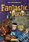 The little book of the Fantastic Four. Ediz. multilingue