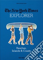 The New York Times explorer. Beaches, islands & coasts libro