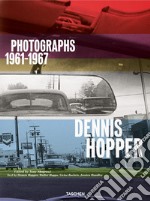 Dennis Hopper. Photographs 1961-1967. Ediz. inglese, francese e tedesca libro