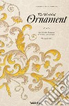 The world of ornament. Ediz. inglese, francese e tedesca libro
