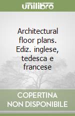 Architectural floor plans. Ediz. inglese, tedesca e francese libro