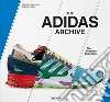 The Adidas archive. The footwear collection. Ediz. inglese, francese e tedesca libro di Habermeier Christian Jäger Sebastian