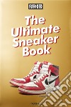Sneaker freaker. The ultimate sneaker book! Ediz. a colori libro