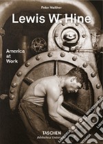 Lewis W. Hine. America at work. Ediz. inglese, francese e tedesca