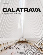 Calatrava. Complete works 1979-today. Ediz. inglese, francese e tedesca libro