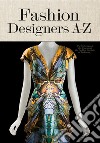 Fashion designers A-Z. Ediz. italiana, spagnola e inglese libro