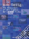 Web design. The evolution of the digital world 1990-today. Ediz. inglese, francese e tedesca libro