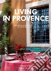 Living in Provence. Ediz. italiana, spagnola e portoghese libro