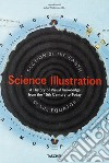 Science illustration. A history of visual knowledge from the 15th century to today. Ediz. inglese, francese e tedesca libro