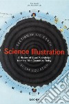 Science illustration. A history of visual knowledge from the 15th century to today. Ediz. italiana e inglese libro