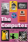 The computer. A history from the 17th century to today. Ediz. inglese, francese e tedesca libro