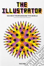 The illustrator. 100 best from around the world. Ediz. inglese, francese e tedesca libro