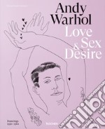 Andy Warhol. Early drawings of love, sex, and desire. Ediz. inglese, francese e tedesca libro