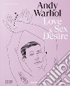 Andy Warhol. Early drawings of love, sex, and desire. Ediz. inglese, francese e tedesca libro