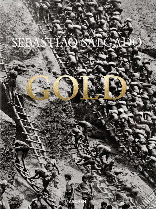 Sebastião Salgado. Gold. Ediz. inglese, francese e tedesca