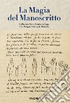 La magia del manoscritto. Collezione Pedro Corrêa do Lago. The Morgan Library & Museum. Ediz. illustrata libro