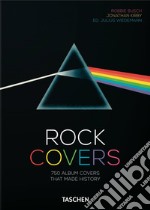 Rock covers. 750 album covers that made history. 40th anniversary edition. Ediz. inglese, francese e tedesca libro