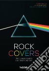 Rock covers. 750 album covers that made history. 40th anniversary edition. Ediz. italiana, spagnola e portoghese libro