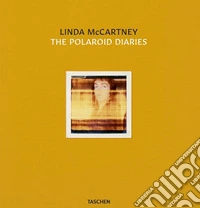 Linda McCartney. The polaroid diaries. Ediz. inglese, francese e tedesca. Ediz. limitata libro