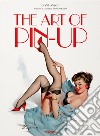 The art of pin-up. Ediz. tedesca, inglese e francese libro