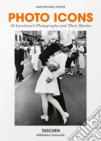 Photo Icons. La storia di 50 fotografie straordinarie. Ediz. italiana libro
