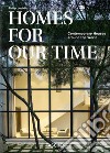 Homes for our time. Contemporary houses around the world. Ediz. inglese, francese e tedesca libro