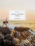 Great escapes yoga. The retreat book. Ediz. inglese, francese e tedesca libro