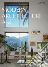 Modern architecture A-Z. Ediz. illustrata libro