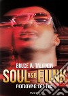 Bruce Talamon. Soul R&B funk. Photographs 1972-1982. Ediz. inglese, francese e tedesca libro