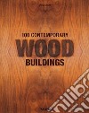 100 contemporary wood buildings. Ediz. inglese, francese e tedesca libro