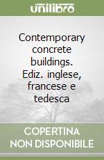 Contemporary concrete buildings. Ediz. inglese, francese e tedesca