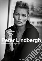 Peter Lindbergh. On fashion photography. Ediz. inglese, francese e tedesca