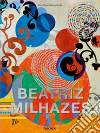 Beatriz Milhazes. Ediz. inglese, francese, tedesca e portoghese libro
