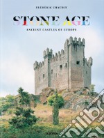 Stone age. Ancient castles of Europe. Ediz. inglese, francese e tedesco libro