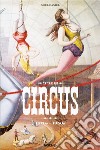 The circus. 1870s-1950s. Ediz. inglese, francese e tedesca libro