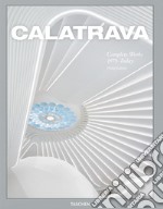 Calatrava. Complete works 1979-today. Ediz. inglese, francese e tedesca libro