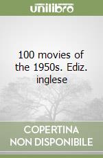 100 movies of the 1950s. Ediz. inglese libro