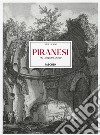 Piranesi. The complete etchings. Ediz. inglese, francese e tedesca libro di Ficacci Luigi