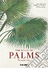 The book of palms. Ediz. inglese, italiana e spagnola. 40th Anniversary Edition libro di Lack H. Walter Martius Carl Friedrich Philipp von