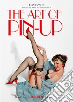 The art of pin-up. 40th Ed. Ediz. tedesca, inglese e francese