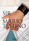 Mario Testino. SIR. Ediz. inglese, francese e tedesca. 40th Anniversary Edition libro