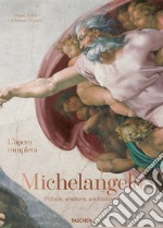 Michelangelo. L'opera completa. Pittura, scultura, architettura. Ediz. illustrata libro