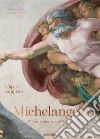 Michelangelo. L'opera completa. Pittura, scultura, architettura. Ediz. illustrata libro