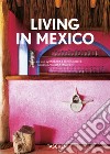 Lving in Mexico. 40th Ed. Ediz. inglese, francese e tedesca libro di Stoeltie Barbara Stoeltie René Taschen A. (cur.)