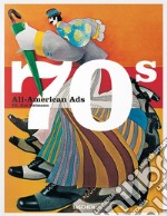 All-American ads of the 70s. Ediz. inglese, francese e tedesca libro